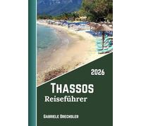 Thassos Reiseführer 2026: Strände, historische Stätten, Panoramastraßen, Dörfer, Essen, Inselabenteuer und das Leben der Einheimischen.