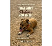 THAT AIN'T PERFUME YOU SMELL: SHORT STORIES OF RURAL LIFE: Trading Potholes for Horseshit