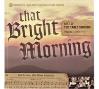 That Bright Morning: Best of the Table Singers, Vol. 2