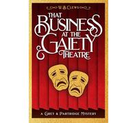 That Business at the Gaiety Theatre: The start of a hilarious new cosy crime series (The Grey Partridge Mysteries)