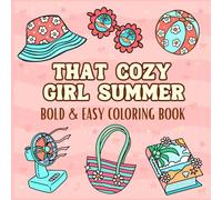 That Cozy Girl Summer: Bold & Easy Coloring Book | A Cute and Fun Summer Coloring Book for Teens and Adults for Relaxation, Self-Care, and Stress Relief