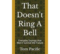 That Doesn't Ring A Bell: Why You Still Say "Hang Up" and "Rewind": A Fun History of the Phrases We Use and the Machines That Inspired Them | The ... Teachers, Nostalgia Lovers, and Trivia Fans