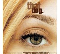 That Dog - Retreat from the Sun