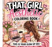 That Girl: Aesthetic Coloring Book for Adults & Teens | Glow Up Era, Cozy Self-Care Moments, Soft Life Vibes, Cute Illustrations for Relaxation