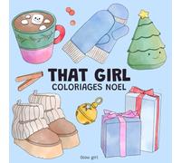 That Girl, coloriage de Noël: Cahier de coloriage pour adultes, spécial Noël : un livre idéal pour se détendre en coloriant de jolies scènes festives ... Le cadeau parfait pour célébrer les fêtes !