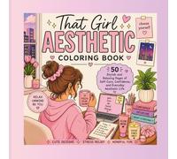 That Girl Coloring Book: 50 Chic & Cozy Pages of Self-Care, Confidence, Productivity & That Girl Lifestyle