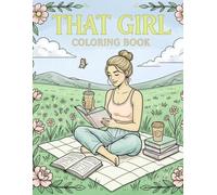 That Girl Coloring Book: An Aesthetic Coloring Book to Inspire Self-Love, Mindfulness, and Your Ultimate Daily Routine.