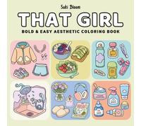That Girl Coloring Book: Bold and Easy Aesthetic Designs: Cute Aesthetic Self-Care, Productivity and Girly Lifestyle Objects for Adults and Teens