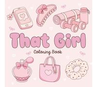 THAT GIRL Coloring Book: Cute, Cozy and Simple Aesthetic Coloring Pages for Adults and Teens, Bold and Easy Designs for Stress Relief, Anti Anxiety and Relaxation (Bold and Easy Coloring)