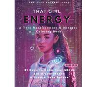 That Girl Energy: A Teen Manifestation & Mindset Coloring Book: 31 Days to Calm Her Mind, Understand Her Feelings & Gently Create Her Future (for Girls Ages 13-16)