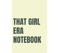 That Girl Era Notebook: Becoming Her, One Small Decision at a Time - Premium Lined Journal for Women Who Are Leveling Up