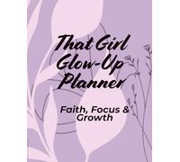 That Girl Glow Up Journal: Faith focus and growth