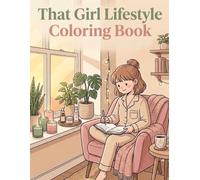 That Girl Lifestyle Coloring Book: Self-Care, Healthy Habits, Cozy Routines & Aesthetic Daily Life | Relaxing Coloring for Teens & Women
