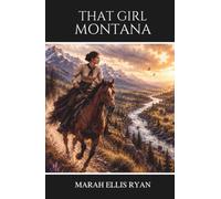 That Girl Montana: A Classic Western Mystery of the American Frontier