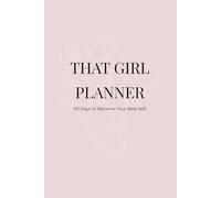That Girl Planner: 90 Days to Become Your Best Self