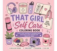 That Girl Self Care Coloring Book: Cute and Cozy Aesthetic Coloring Pages with Bold Designs for Adults and Teens for Stress Relief, Relaxation and Self Love