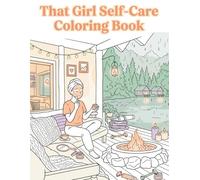 That Girl Self-Care Coloring Book: Glow-Up Habits, Morning Routines, Fitness, Journaling & Cozy Aesthetic Life | Stress Relief for Teens & Women