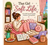 That Girl Soft Life: Cozy Self Care And Everyday Aesthetic Colouring Book