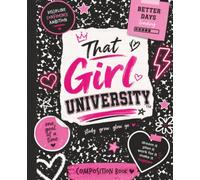 That Girl University Composition Notebook-One Goal At A Time: Journal, Planner, Girls, Teenagers, Women, High School, College Students, Homeschool, Classroom, Writing, Education, College Ruled Pages
