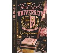 That Girl University Entrepreneur Journal: Strategy Notebook, Business Planner, Girls, Women, Career Professionals, Leadership, Side Hustle, Girl Boss, CEO Mindset