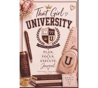 That Girl University Journal-Your Goals. Your Future.: Notebook, Planner, Goal-Setting, Girls, Women, High School and College Students, Career Professionals, Entrepreneurs, Success