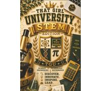 That Girl University STEM Edition-Science, Technology, Engineering, Mathematics: Journal, Notebook, Planner, Girls, Teenagers, Women, High School, College, Career Professionals, Education