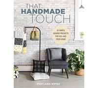 That Handmade Touch: 20 Simple Sewing Projects for You and Your Home