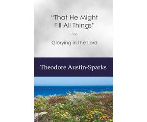"That He Might Fill All Things": Glorying in the Lord