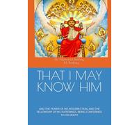 THAT I MAY I KNOW HIM: AND THE POWER OF HIS RESURRECTION, AND THE FELLOWSHIP OF HIS SUFFERINGS, BEING CONFORMED TO HIS DEATH