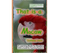 That is a Macaw: A Learning Book for Readers (With a guide for teaching readers) (Learning Books for Emergent Readers Level 1)