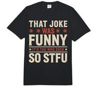 That Joke Was Funny It's You Who Suck So STFU Comfort Colors Adult Heavyweight T-Shirt