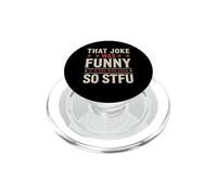 That Joke Was Funny It's You Who Suck So STFU PopSockets PopGrip para MagSafe
