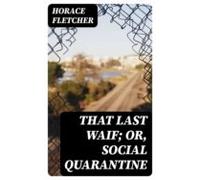 That Last Waif; Or Social Quarantine (ebook)