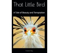 THAT LITTLE BIRD: A Tale of Beauty & Temptation: 1 (Little Big Days)