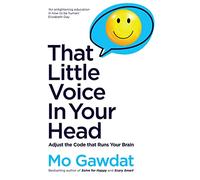 That Little Voice In Your Head: Adjust the Code that Runs Your Brain
