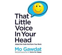 That Little Voice In Your Head: Adjust the Code that Runs Your Brain
