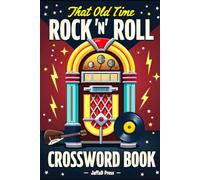 That Old Time Rock 'n' Roll Crossword Book: 50 Rock Music Crossword Puzzles Celebrating Legendary Artists, Albums, Songs and Music History | A Must-Have Puzzle Collection for Rock Fans