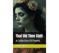 That Old Time Stuff: A Collection Of Poems.