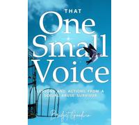 That One Small Voice: Lessons & Actions from a Sexual Abuse Survivor