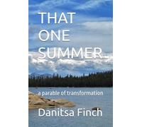 THAT ONE SUMMER: a parable of transformation