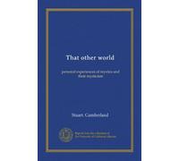That other world: personal experiences of mystics and their mysticism