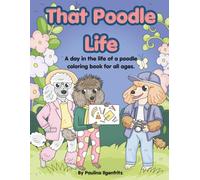 That Poodle Life: A day in the life of a poodle coloring bookfor all ages.