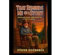 That Reminds Me Of A Story: Stories told, mostly made up but fun to listen to anyway. Grandpa Charlie has a way of making you believe, even if you know you shouldn't
