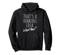 That’s A Horrible Idea What Time Terrible Mala Idea Sudadera con Capucha
