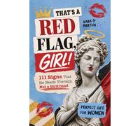 That’s a Red Flag, Girl!: 111 Signs That He Needs Therapy, Not a Girlfriend | Perfect Gift for Women