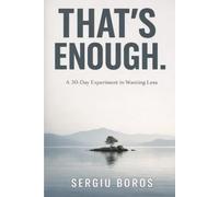 That’s Enough.: A 30-Day Experiment in Wanting Less