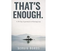 That’s Enough.: A 30-Day Experiment in Wanting Less