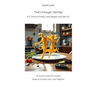 That’s Enough, Darling! It’s Time to Finally Lose Weight and Get Fit!: An Honest Guide for Couples Ready to Change Their Lives Together