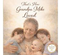 That’s How Grandpa Mike Loved (The Keepsake Stories)