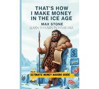 That’s How I Make Money in the Ice Age: Ultimate money making guide
